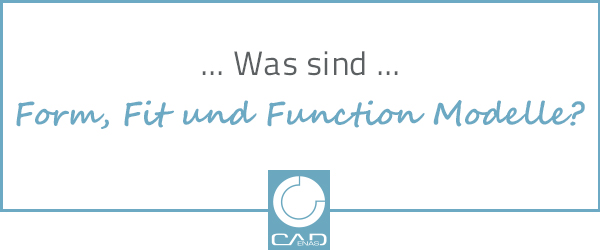 Was sind Form Fit und Function Modelle?
